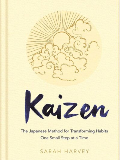 Kaizen: The Japanese Method for Transforming Habits, One Small Step at a Time
